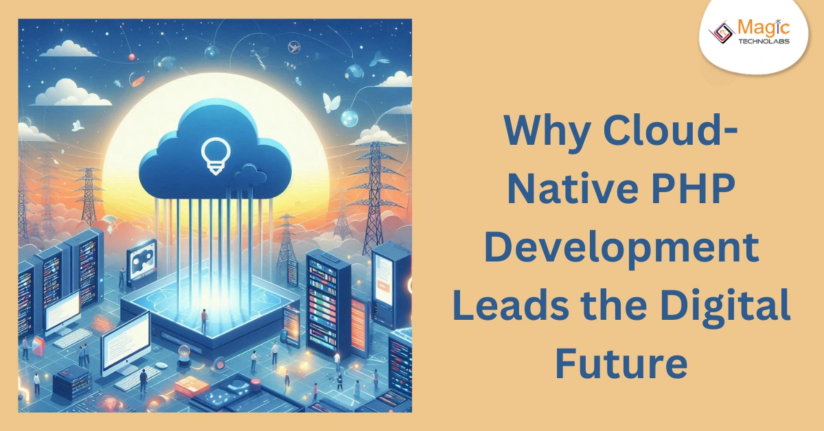 Why Cloud-Native PHP Development Leads the Digital Future