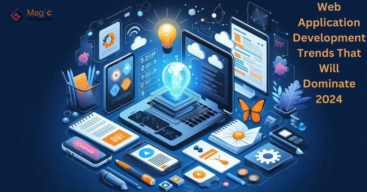 Web Application Development Trends That Will Dominate 2024