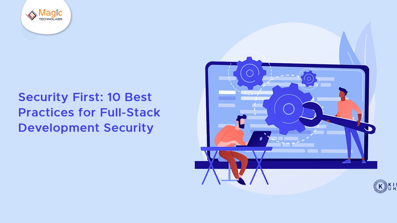 Security First: 10 Best Practices for Full-Stack Development Security
