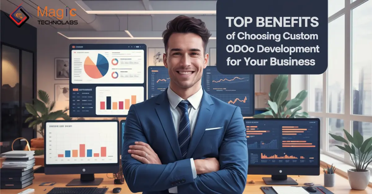 Top Benefits of Choosing Custom Odoo Development for Your Business