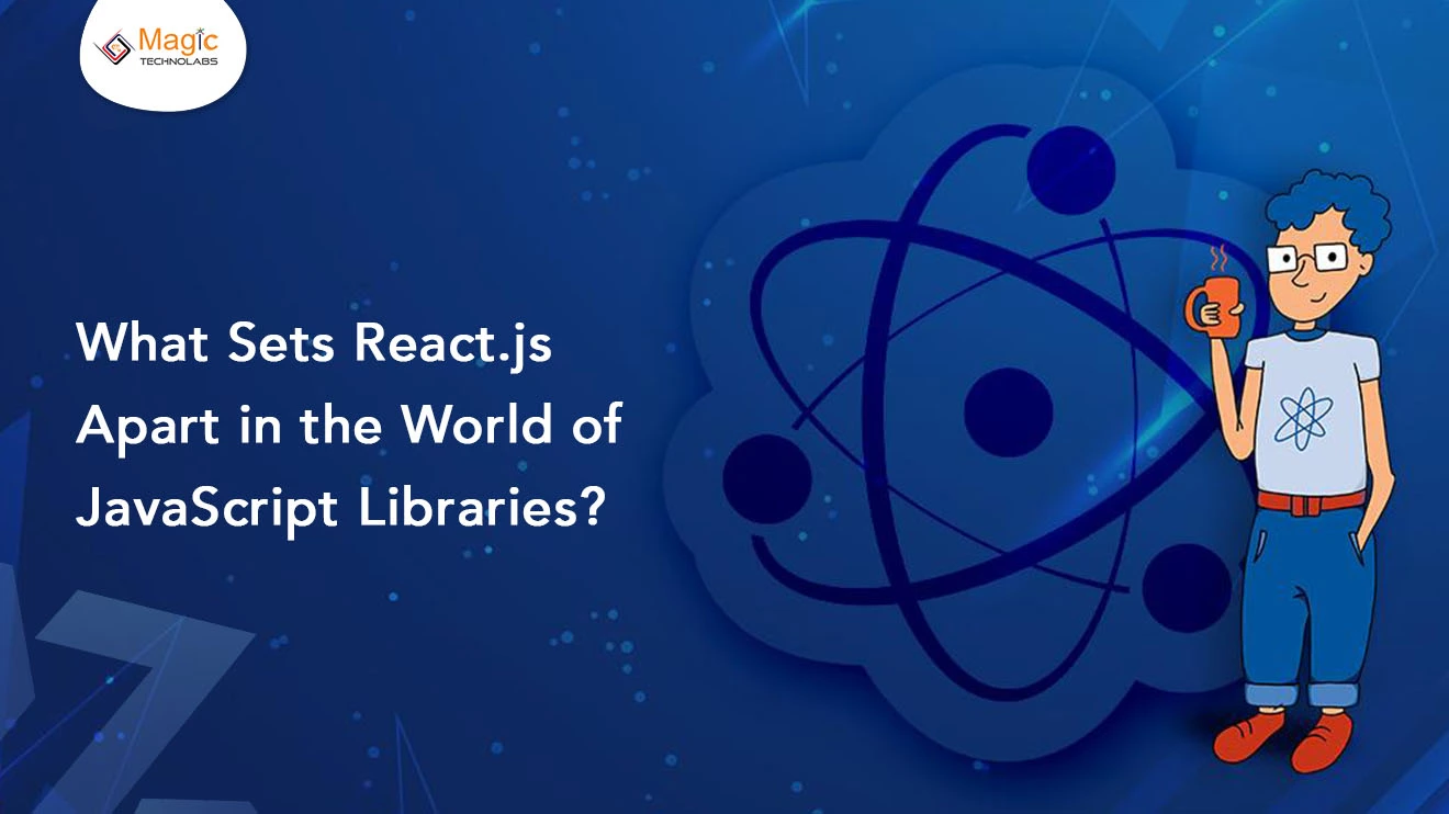 What Sets React.js Apart in the World of JavaScript Libraries?
