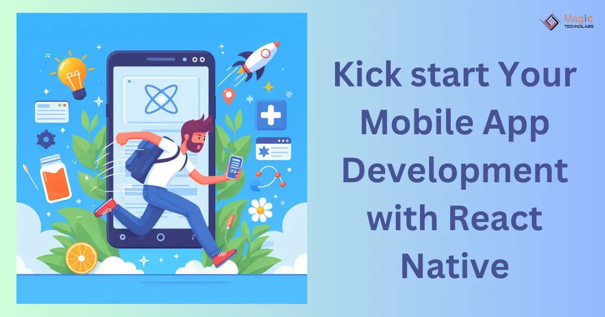 Kick start Your Mobile App Development with React Native
