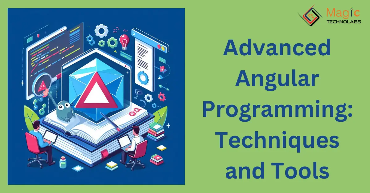 Advanced Angular Programming: Techniques and Tools