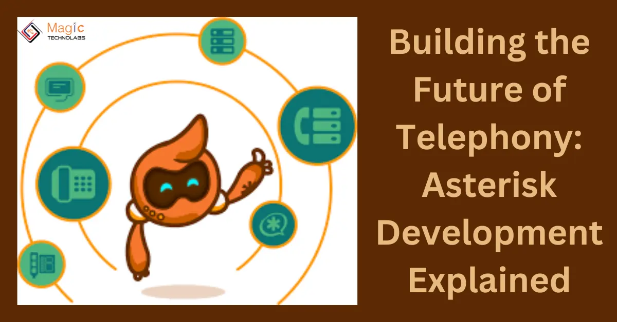Building the Future of Telephony: Asterisk Development Explained