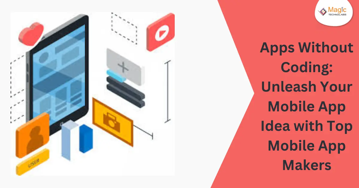 creating mobile apps – code – and rule the world... Apps without Coding: Unleash Your Mobile App Idea with Top Mobile App ...