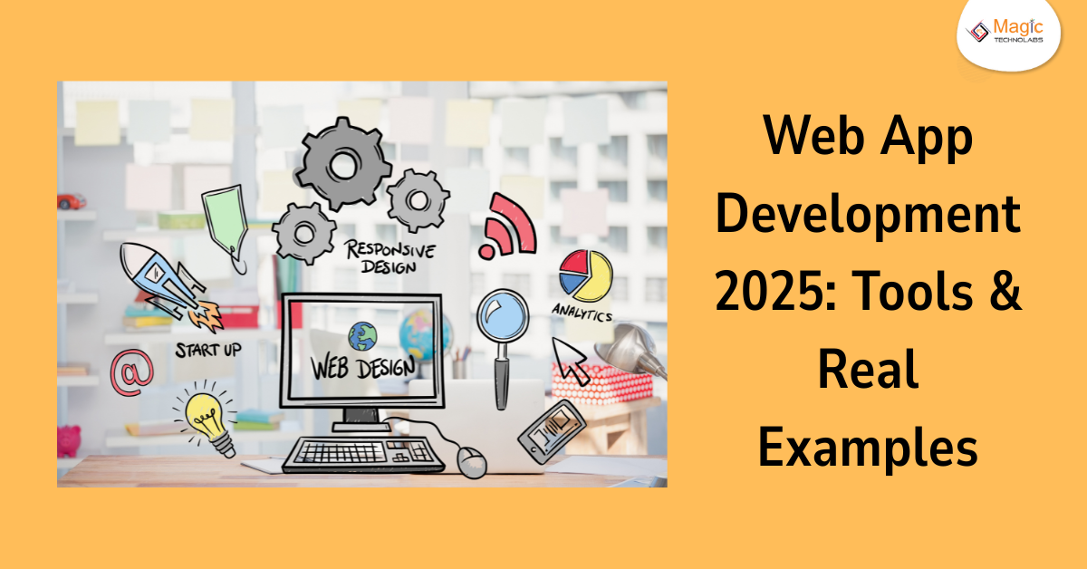 Web App Development 2025: Tools & Real Examples