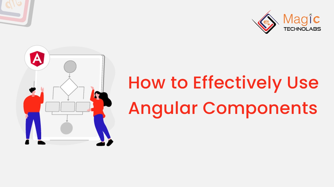 How to Effectively Use Angular Components