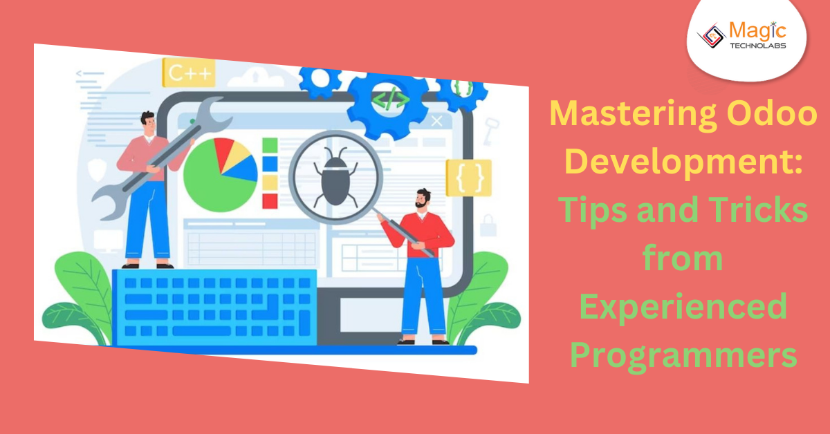 Mastering Odoo Development: Tips and Tricks from Experienced Programmers