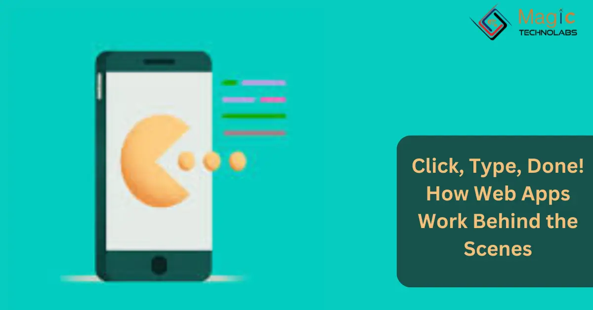 Click, Type, Done! How Web Apps Work Behind the Scenes