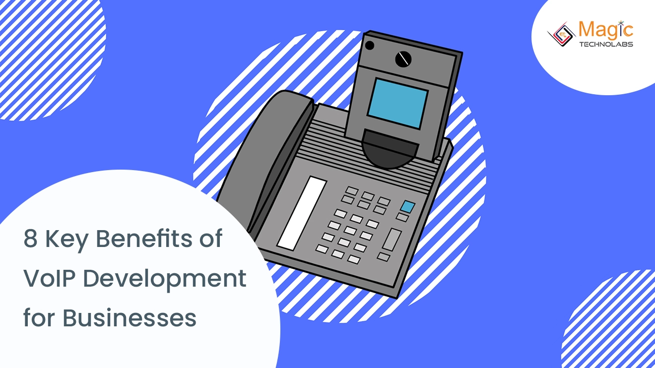 8 Key Benefits of VoIP Development for Businesses