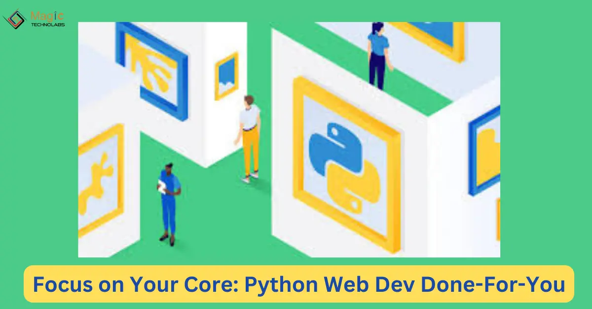 Focus on Your Core: Python Web Dev Done-For-You