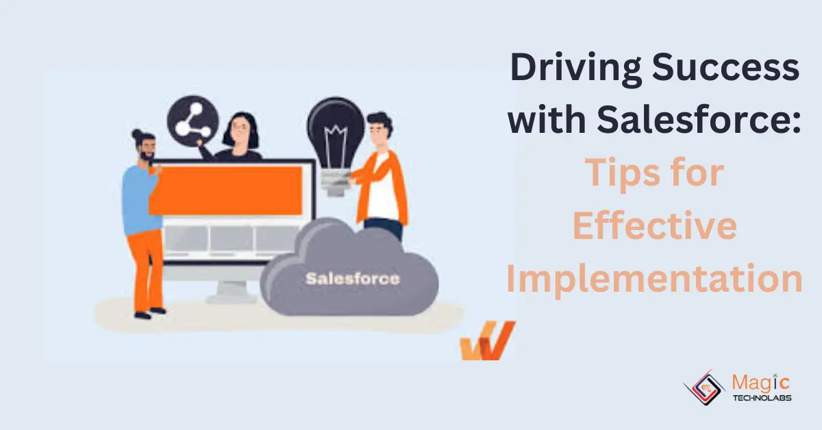 Driving Success with Salesforce: Tips for Effective Implementation
