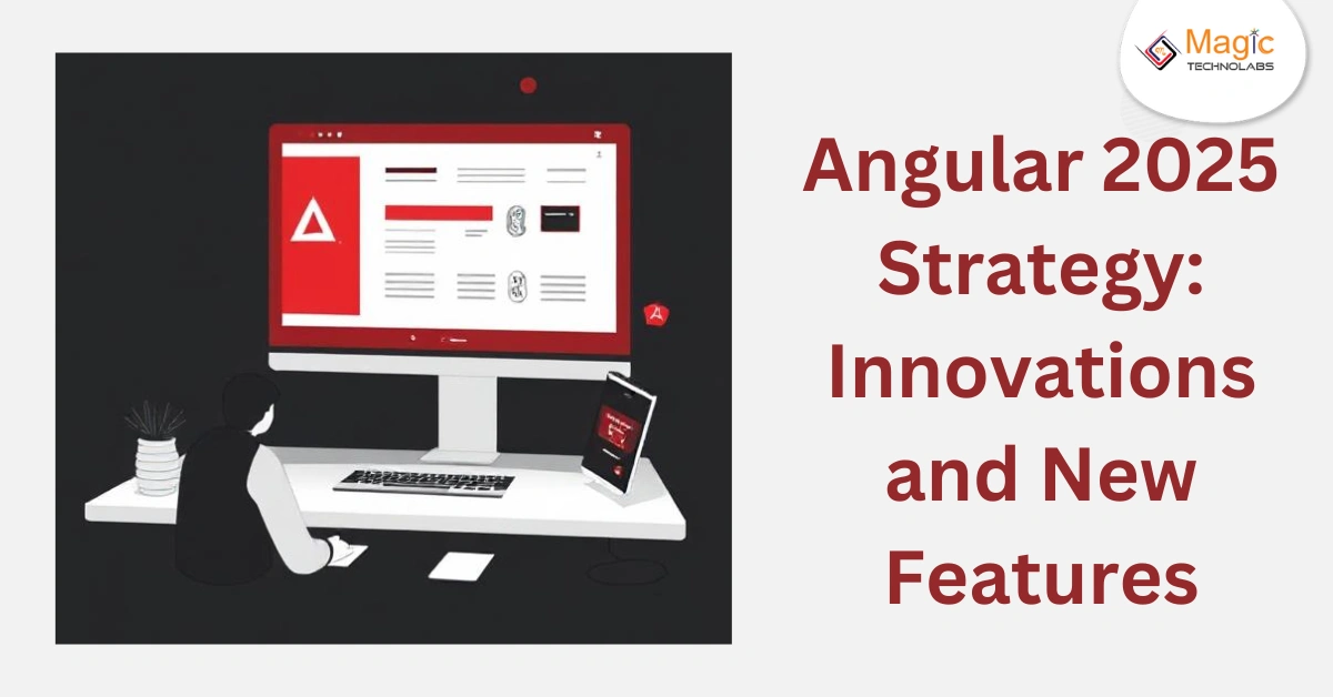 Angular 2025 Strategy: Innovations and New Features