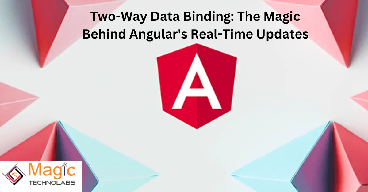 Two-Way Data Binding: The Magic Behind Angular's Real-Time Updates