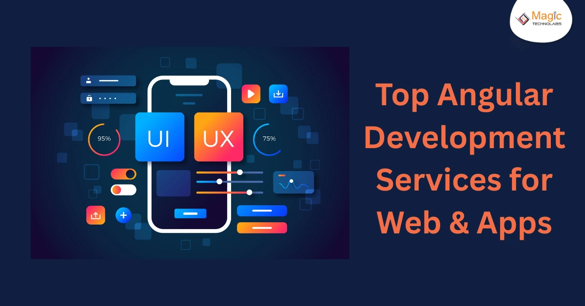 Top Angular Development Services for Web & Apps