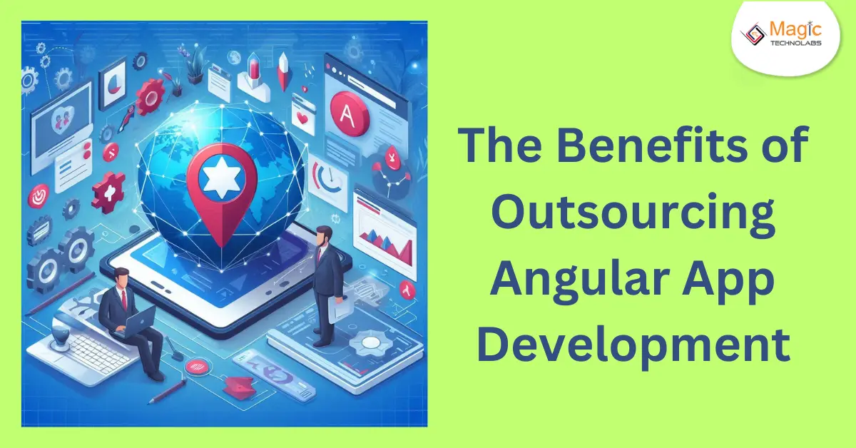 The Benefits of Outsourcing Angular App Development
