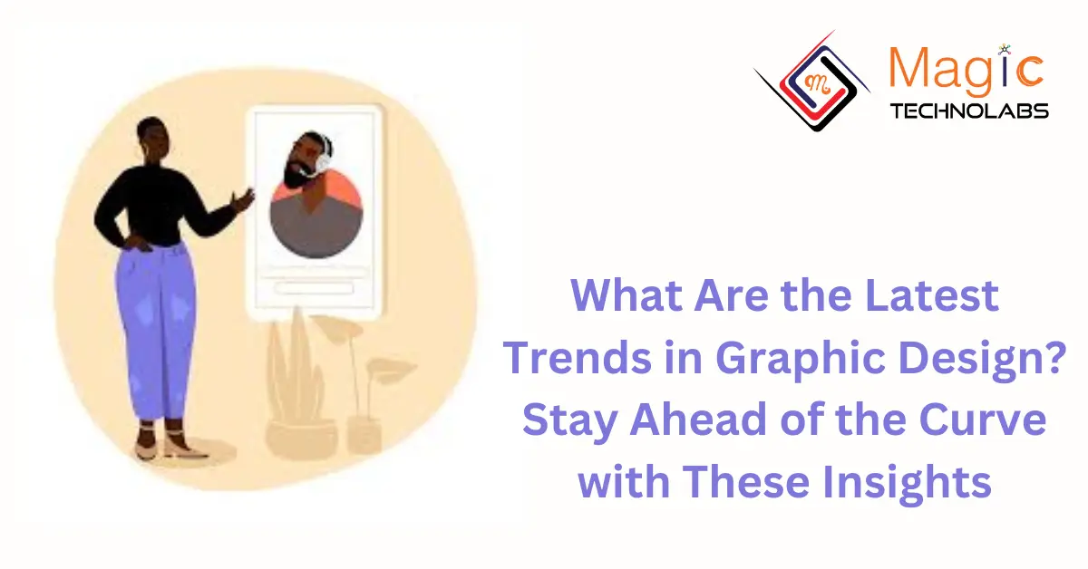 What Are the Latest Trends in Graphic Design? Stay Ahead of the Curve ...