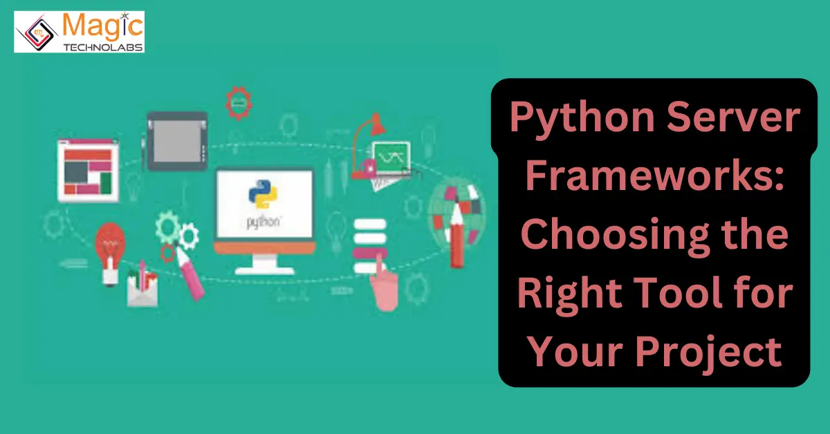 Python Server Frameworks: Choosing the Right Tool for Your Project