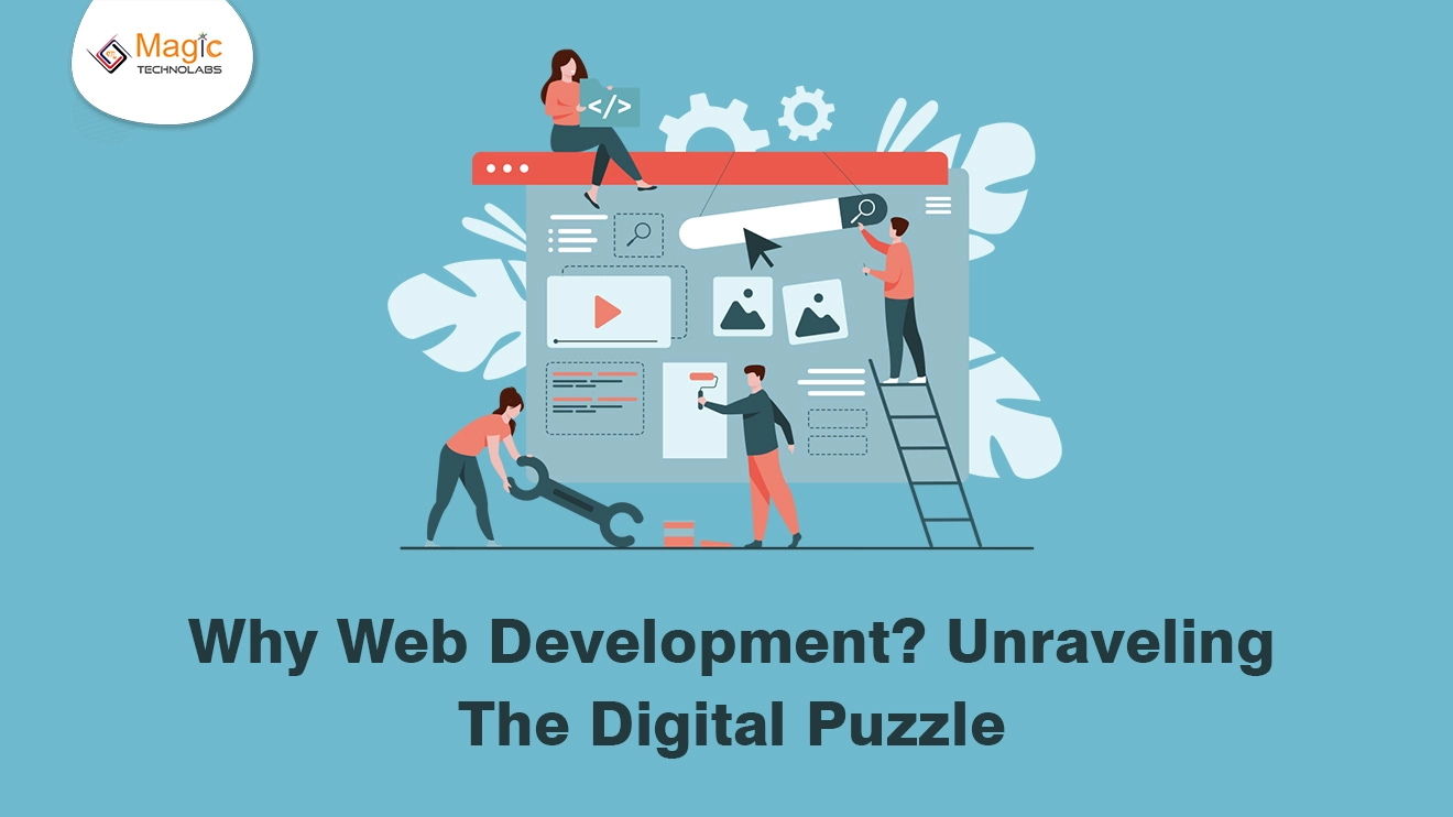 Why Web Development? Unravelling the Digital Puzzle