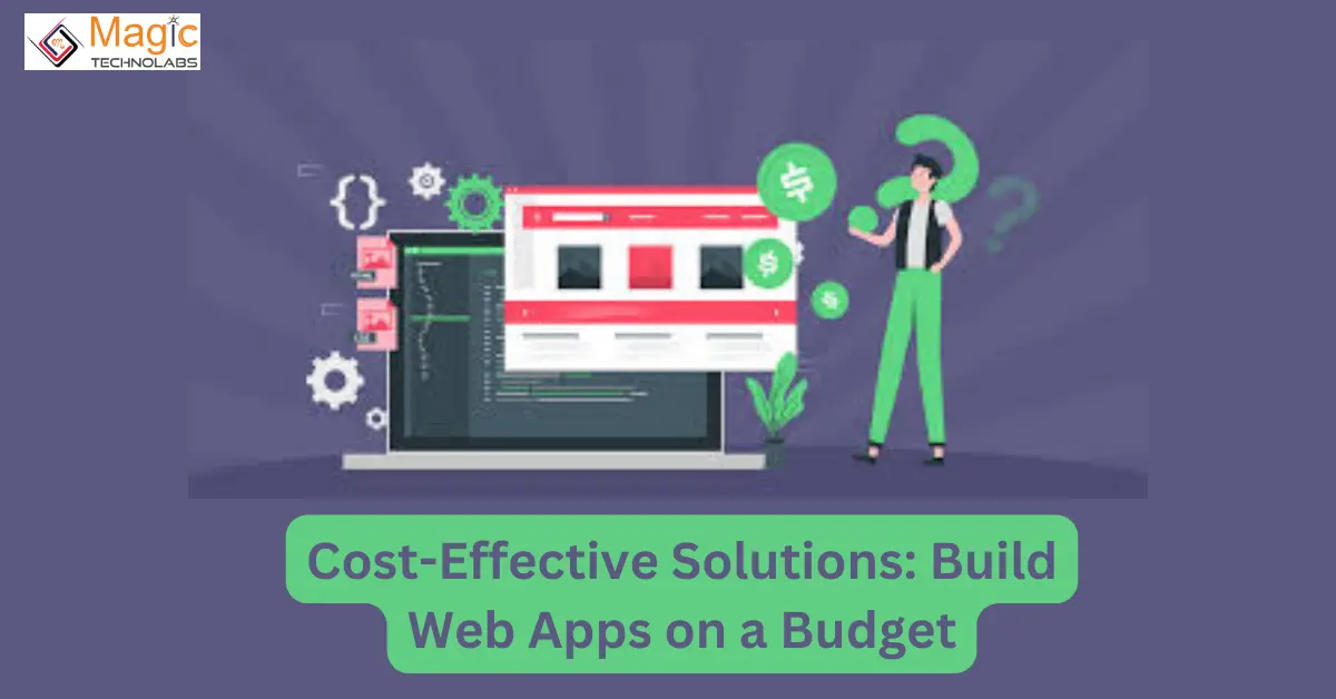 Cost-Effective Solutions: Build Web Apps on a Budget