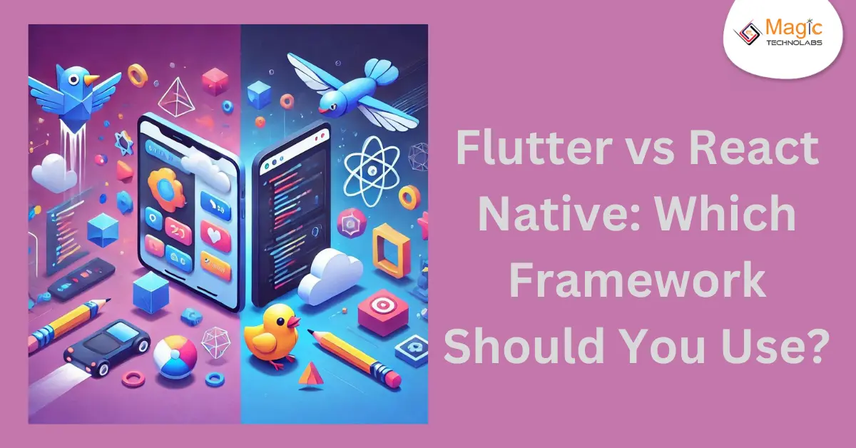 Flutter vs. React Native: Which Framework Should You Use?