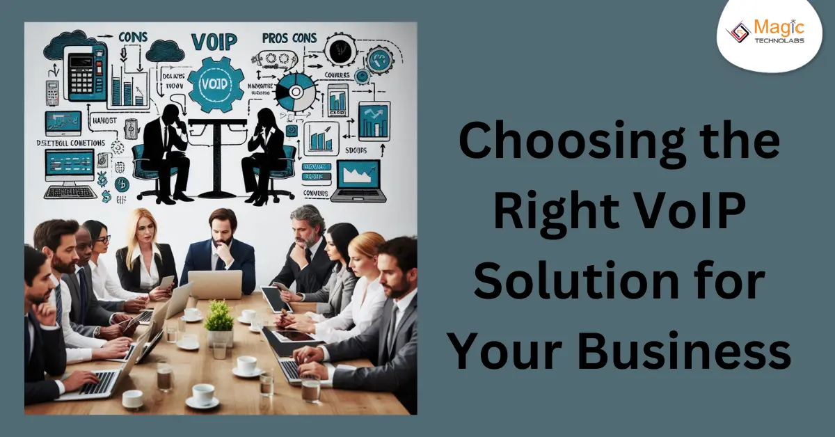 Choosing the Right VoIP Solution for Your Business