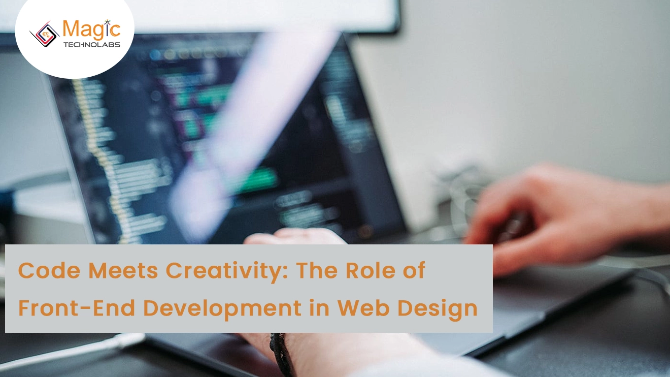 Code Meets Creativity: The Role of Front-End Development in Web Design